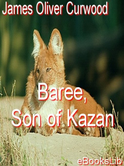 Title details for Baree, Son of Kazan by James Oliver Curwood - Available